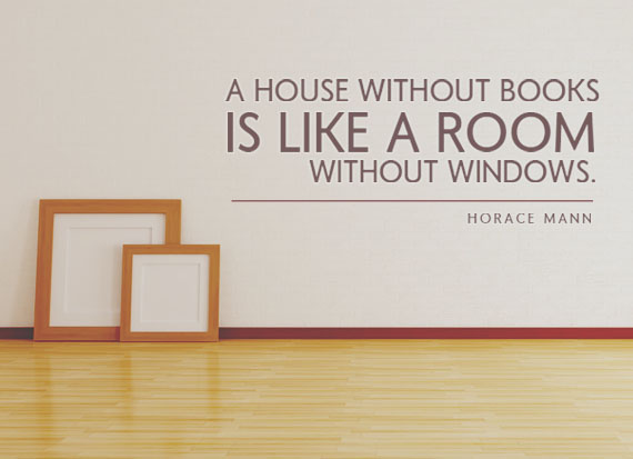Ein Haus ohne Bücher ist wie ein Raum ohne Fenster. -Horace Mann Inspirierende Lesezitate