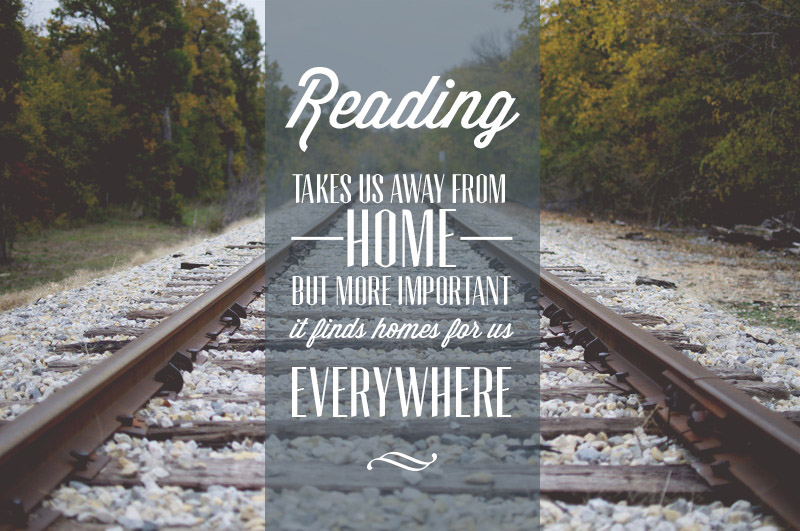 A leitura nos leva para longe de casa, mas o mais importante, encontra casas para nós em todos os lugares.-Citações inspiradoras de leitura
