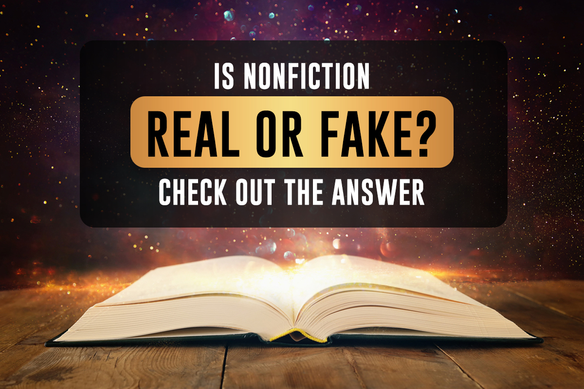 Is Nonfiction Real Or Fake? Check Out The Answer