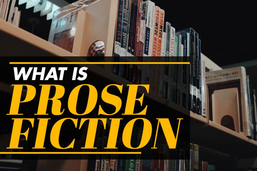 What Is Prose Fiction? Everything You Need To Know