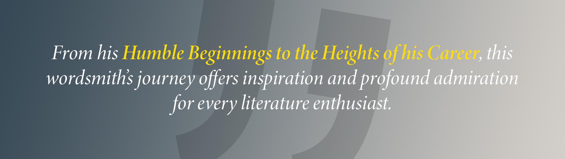 From his Humble Beginnings to the Heights of his Career, this wordsmith’s journey offers inspiration and profound admiration for every literature enthusiast.