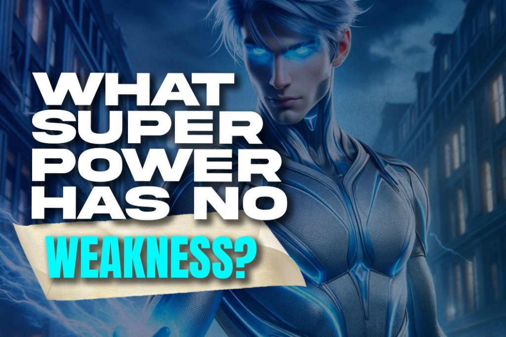 What Superpower Has No Weakness?