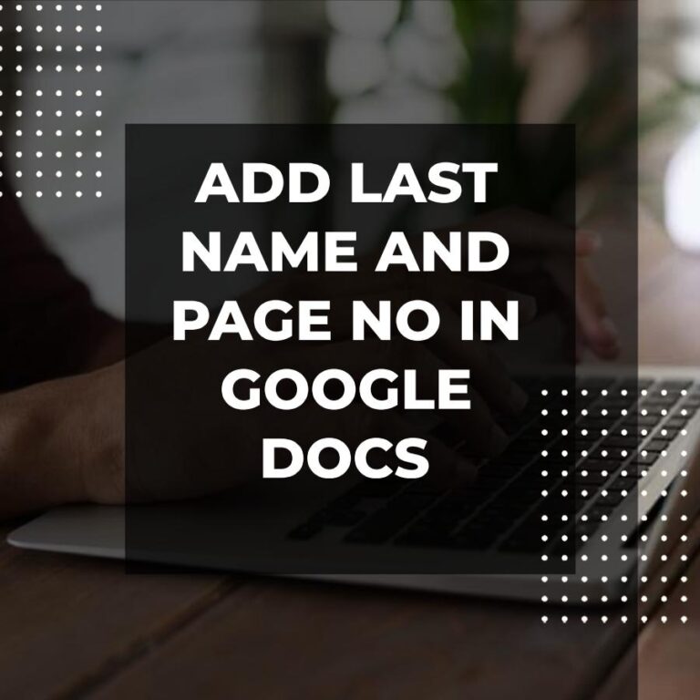 How To Add Last Name And Page Number In Google Docs