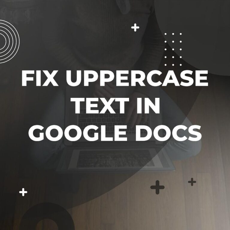 How to Uncapitalize Text in Google Docs Made Easy - Adazing
