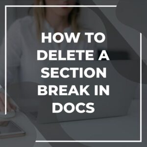 How to Remove a Section Break in Google Docs - Adazing