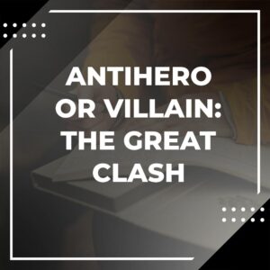 Anti-Hero vs. Villain: Understanding the Key Differences - Adazing