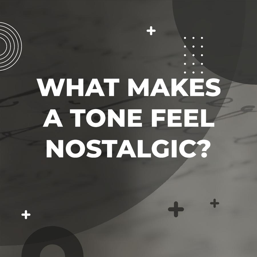 nostalgic tone