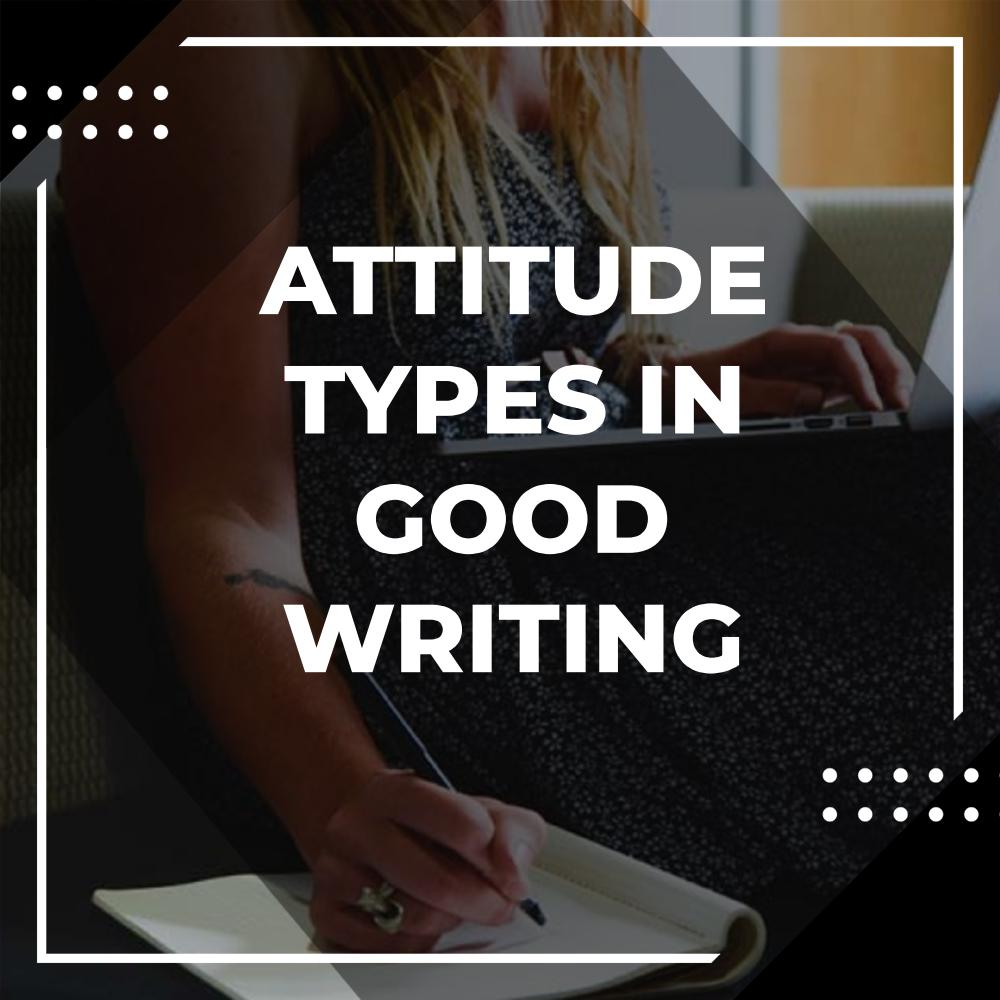 types of attitudes in writing