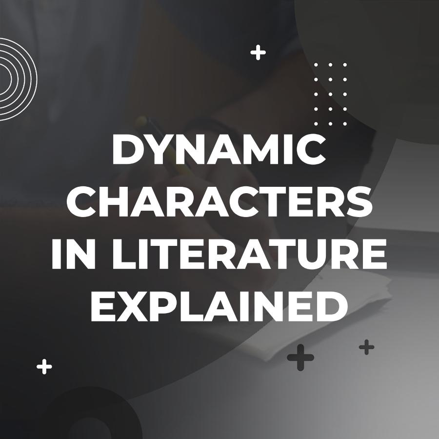 what is a dynamic character in literature