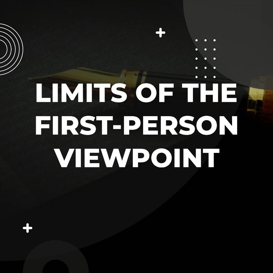 what is a limitation of the first-person narrator